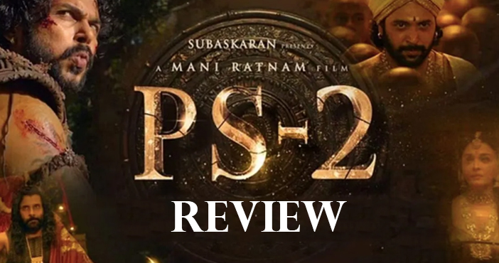 Ponniyin Selvan 2 Review Mani Ratnam impresses