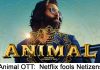 Animal OTT: Netflix fools Netizens