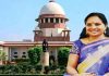 Delhi Liquor Scam: Supreme Court rejects Kavitha’s bail plea kavitha supreme court