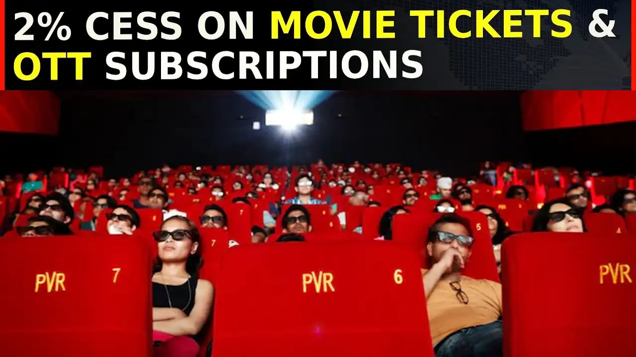 Two percent cess on movie tickets and OTT subscriptions 1 Two percent cess on movie tickets and OTT subscriptions